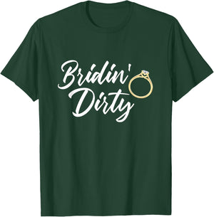 Bridin Dirty Bride Wife Bachelorette Party - Funny Gift T-Shirt - T-Shirt | Forest