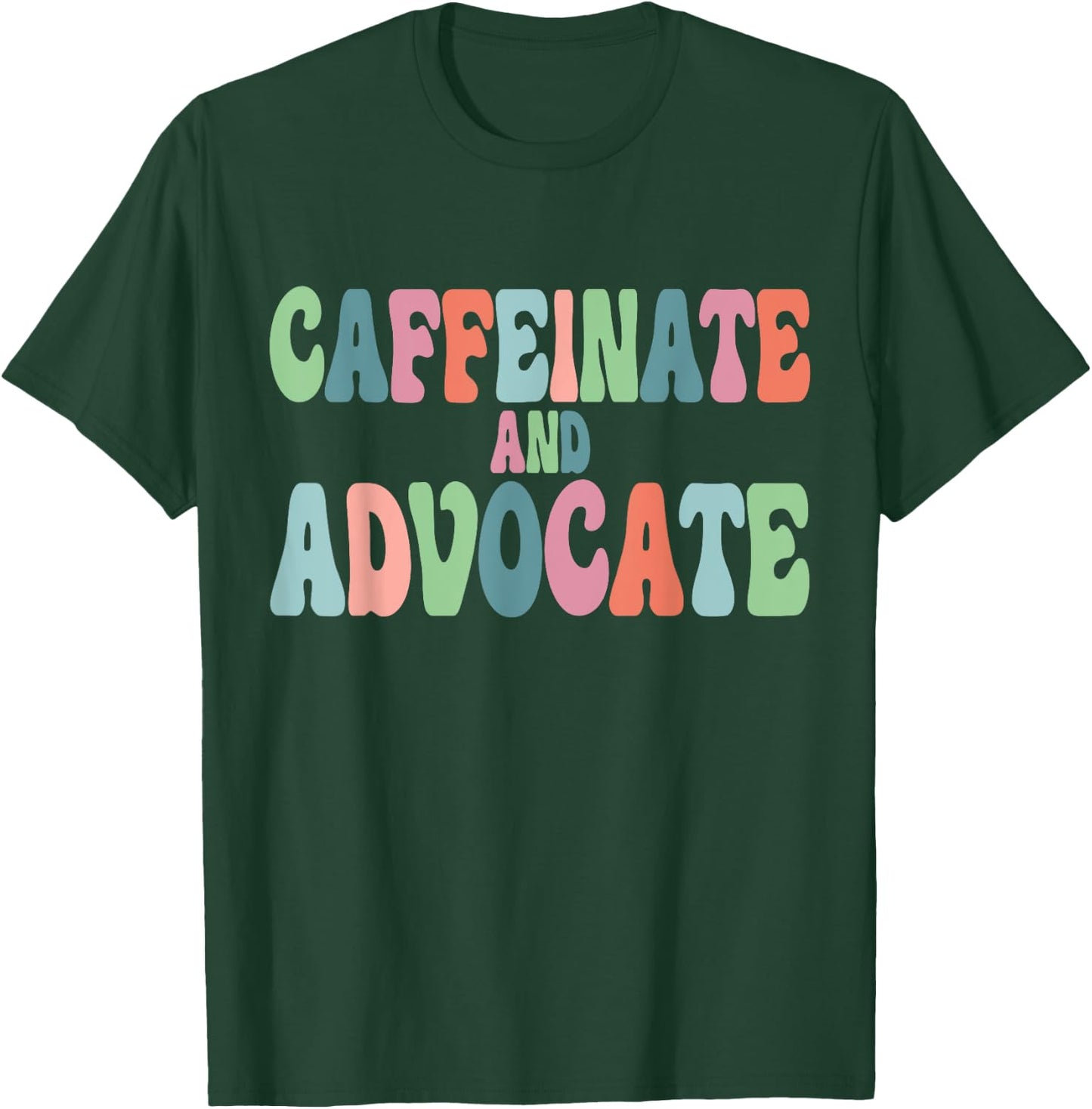 Caffeinate and Advocate SPED Teacher Special Autism Mom Men Women T-Shirt - T-Shirt | Forest