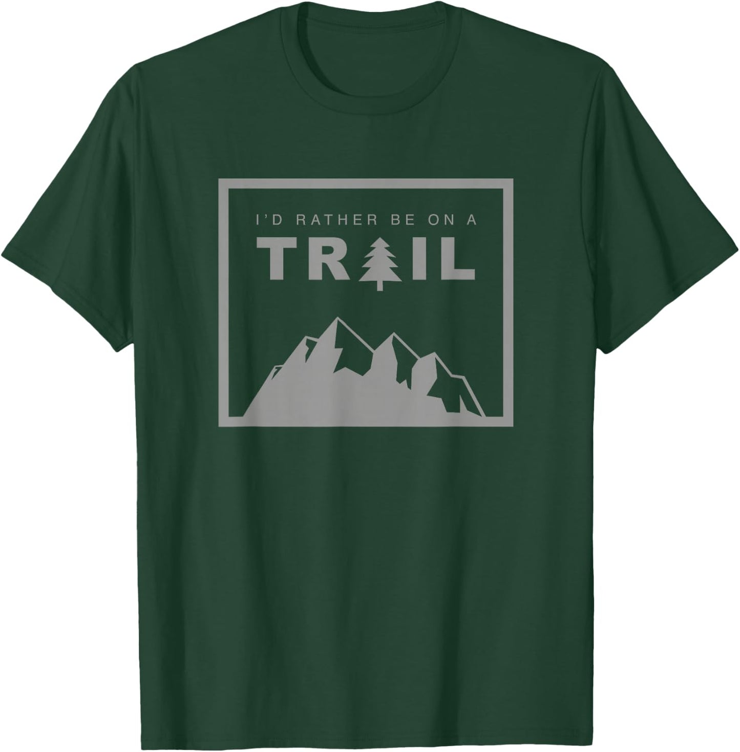 I'd Rather Be On A Trail Hiking T-Shirt - T-Shirt | Forest