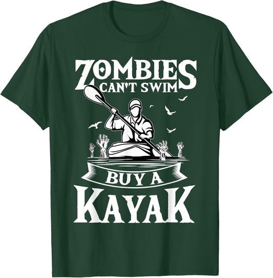 Zombies Can't Swim Buy A Kayak Kayaking Kayaker Fishing T-Shirt - T-Shirt | Forest