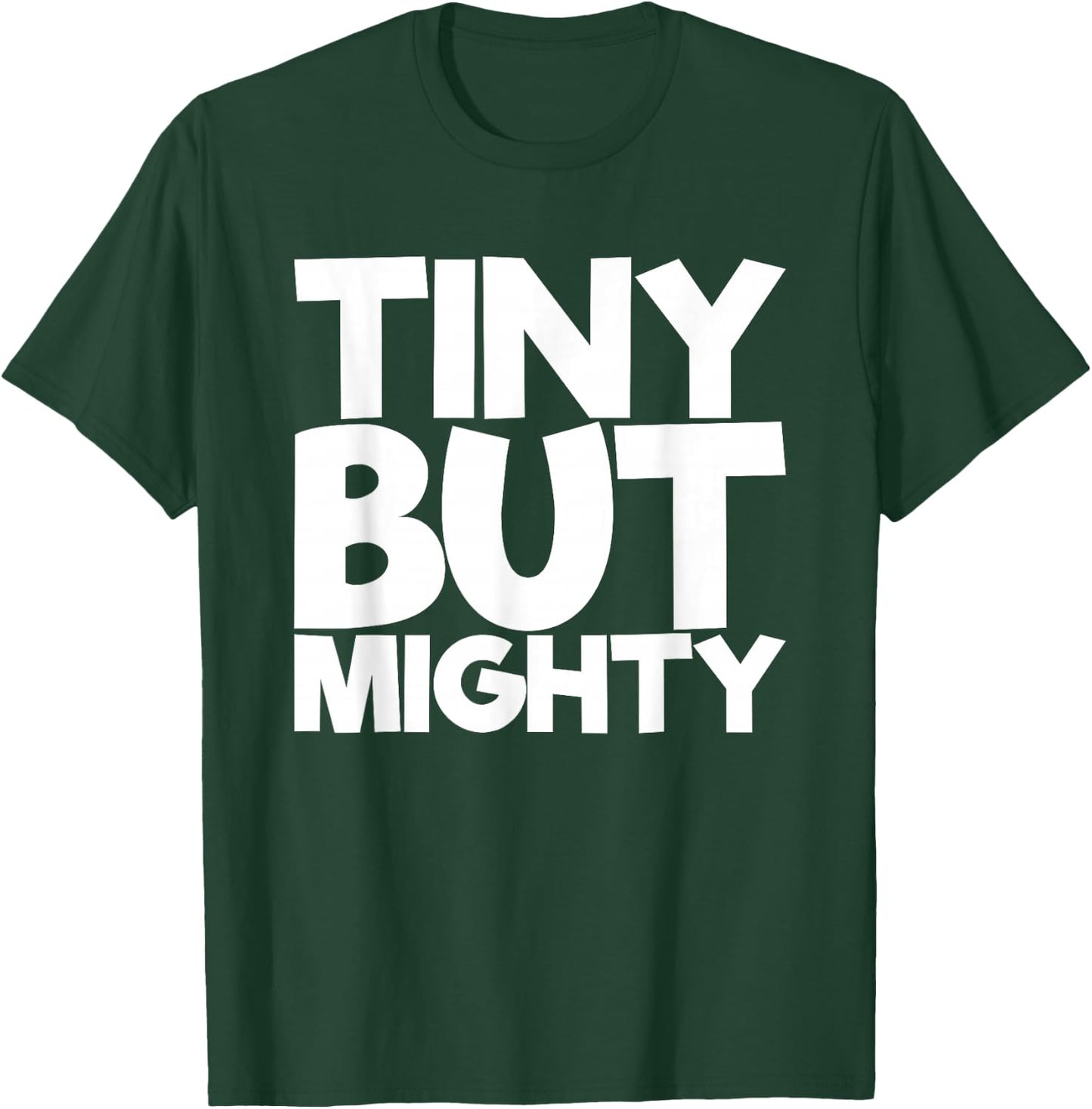 Tiny But Mighty T-Shirt - T-Shirt | Forest