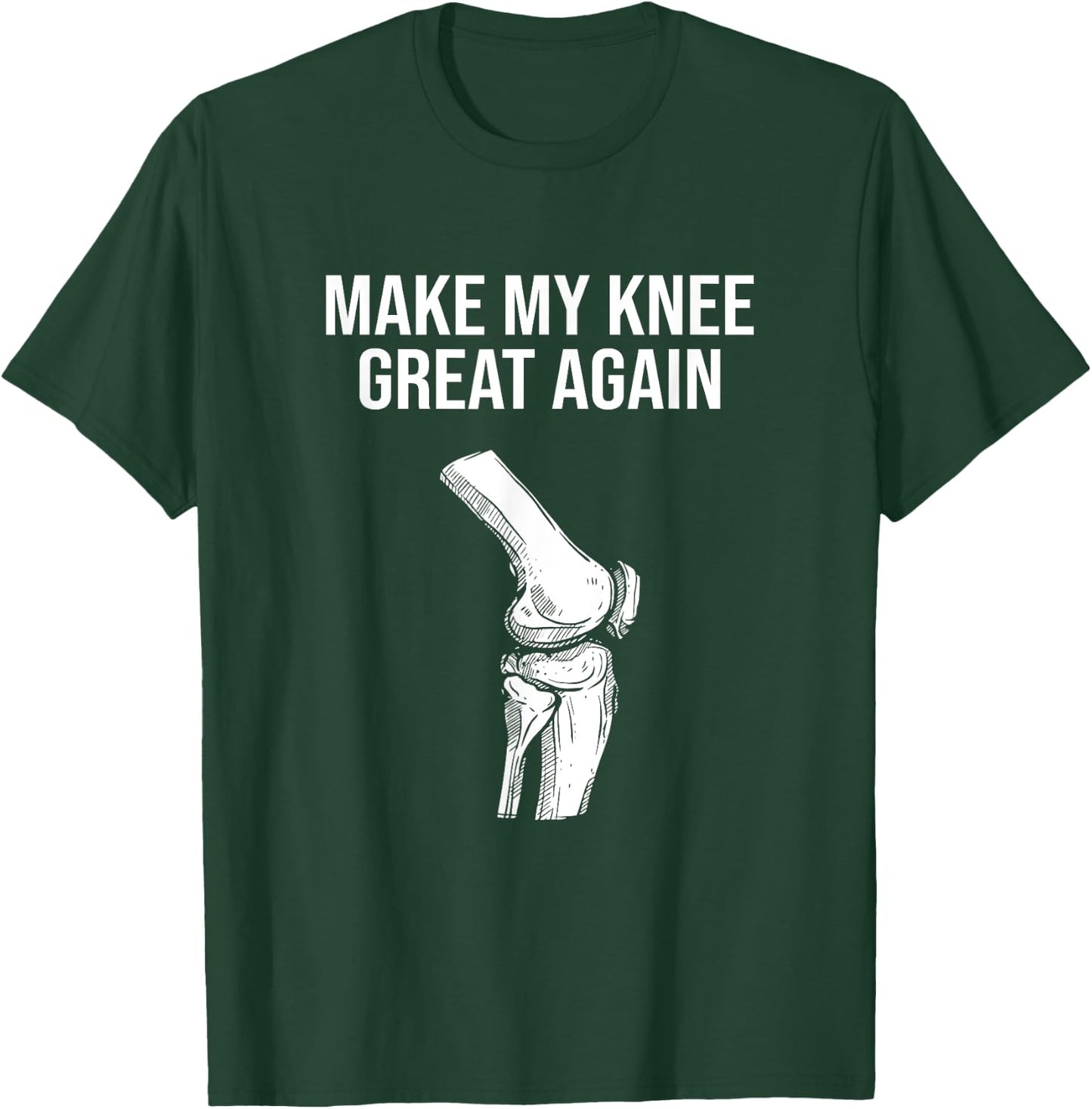 Make My Knee Great Again, Knee Injury Funny Knee Replacement T-Shirt - T-Shirt | Forest