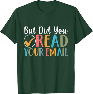 But Did You Read Your Email Funny Attendance Secretary Lover T-Shirt - T-Shirt | Forest