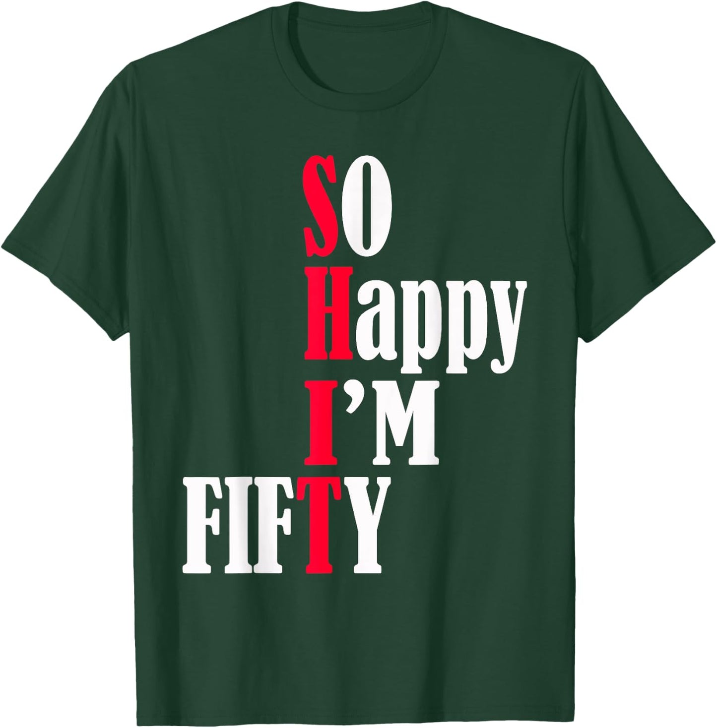 So Happy I'm Fifty Happy 50th Birthday 50 Years Old Party T-Shirt - T-Shirt | Forest