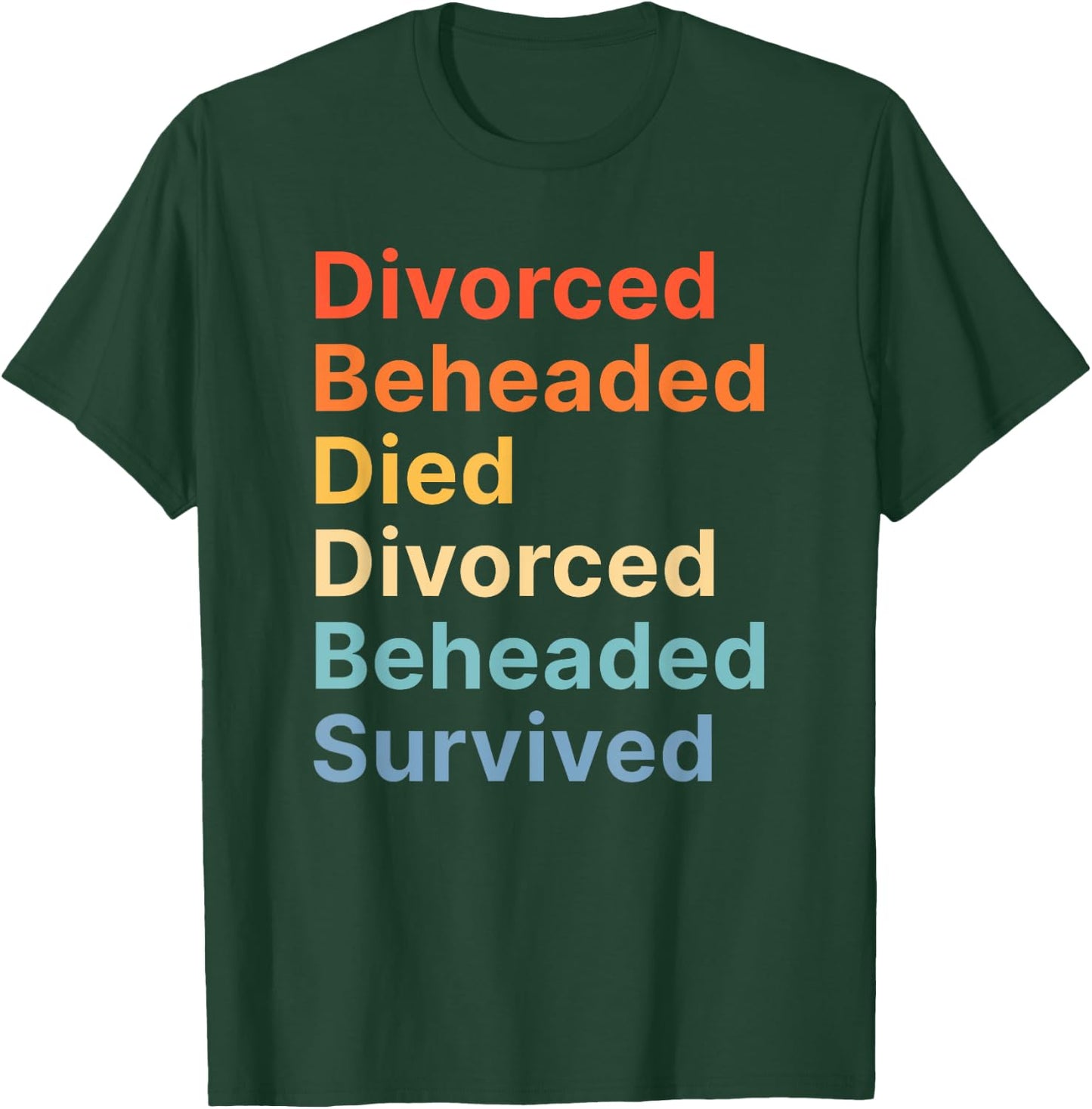 Fates of Six Wives of Henry VIII Funny English History T-Shirt - T-Shirt | Forest