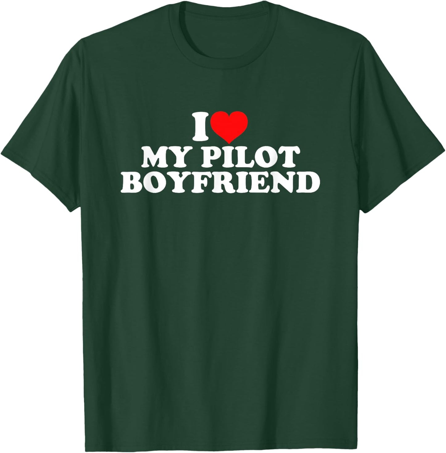 I Love My Pilot Boyfriend T-Shirt - T-Shirt | Forest
