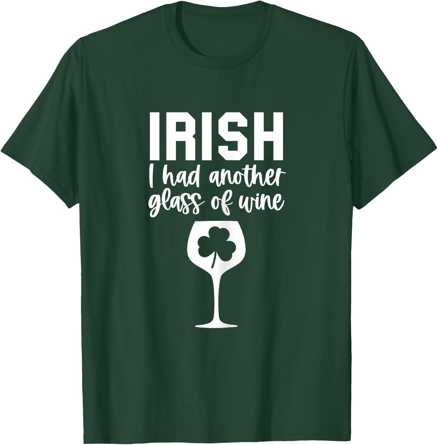 Irish I had Wine Funny St Patricks Day Drinking Pun T-Shirt - T-Shirt | Forest