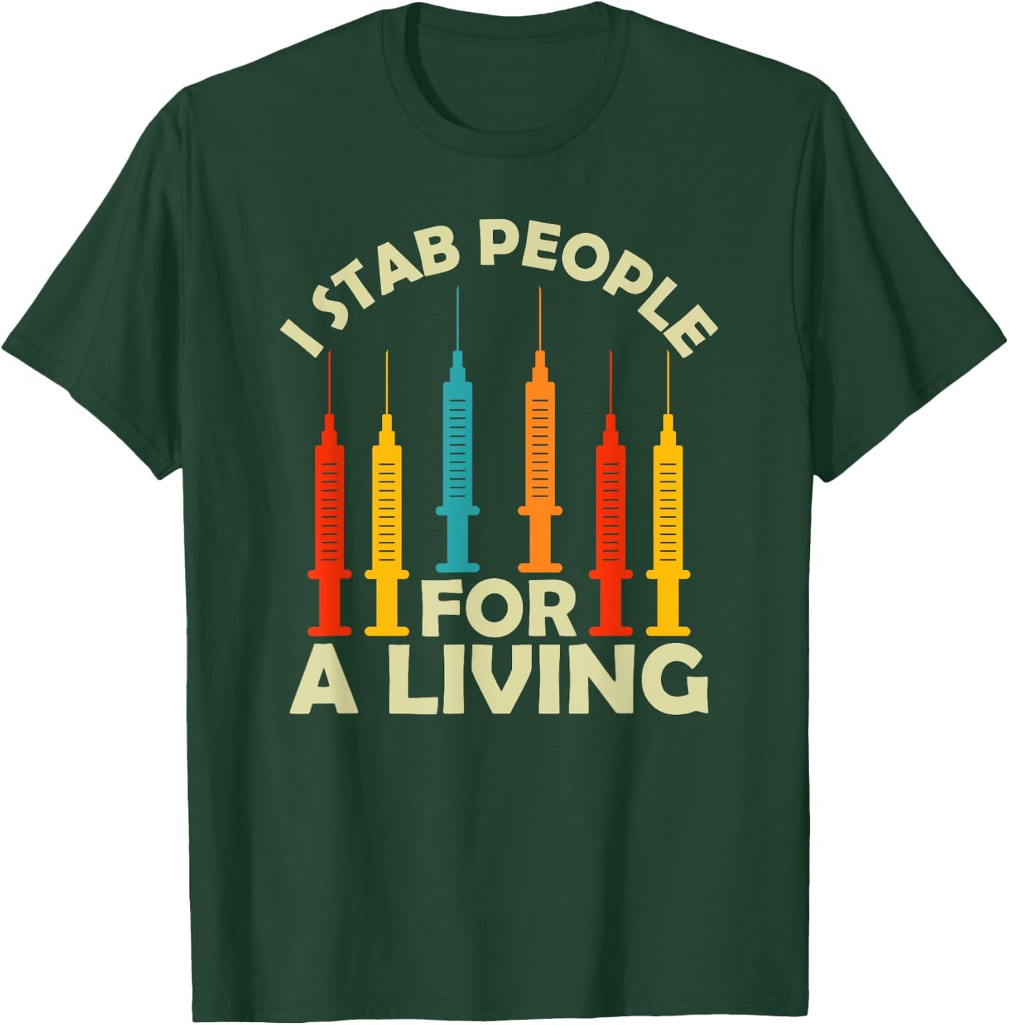 I Stab People For A Living Phlebotomy Nursing Funny Gifts T-Shirt - T-Shirt | Forest