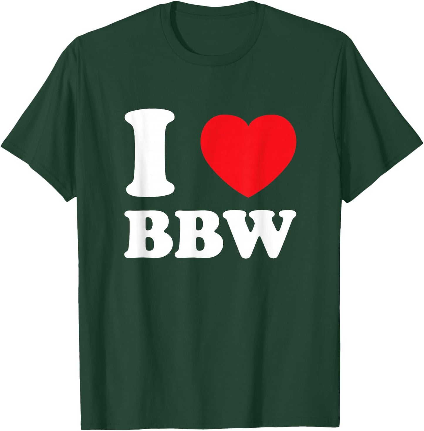 I Love Heart BBW And Mature Sexy Women T-Shirt - T-Shirt | Forest