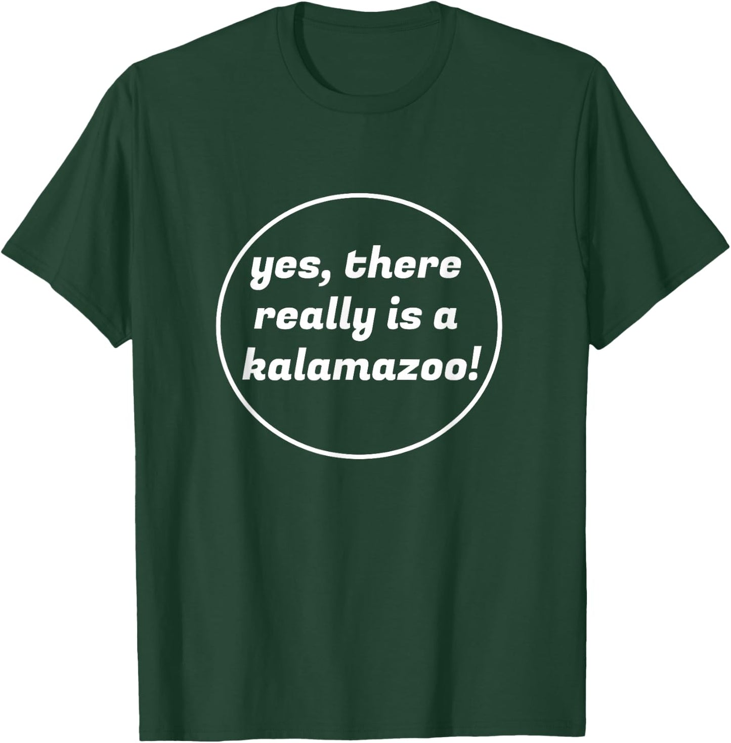 Yes, There Really is a Kalamazoo Michigan Novelty T-Shirt - T-Shirt | Forest