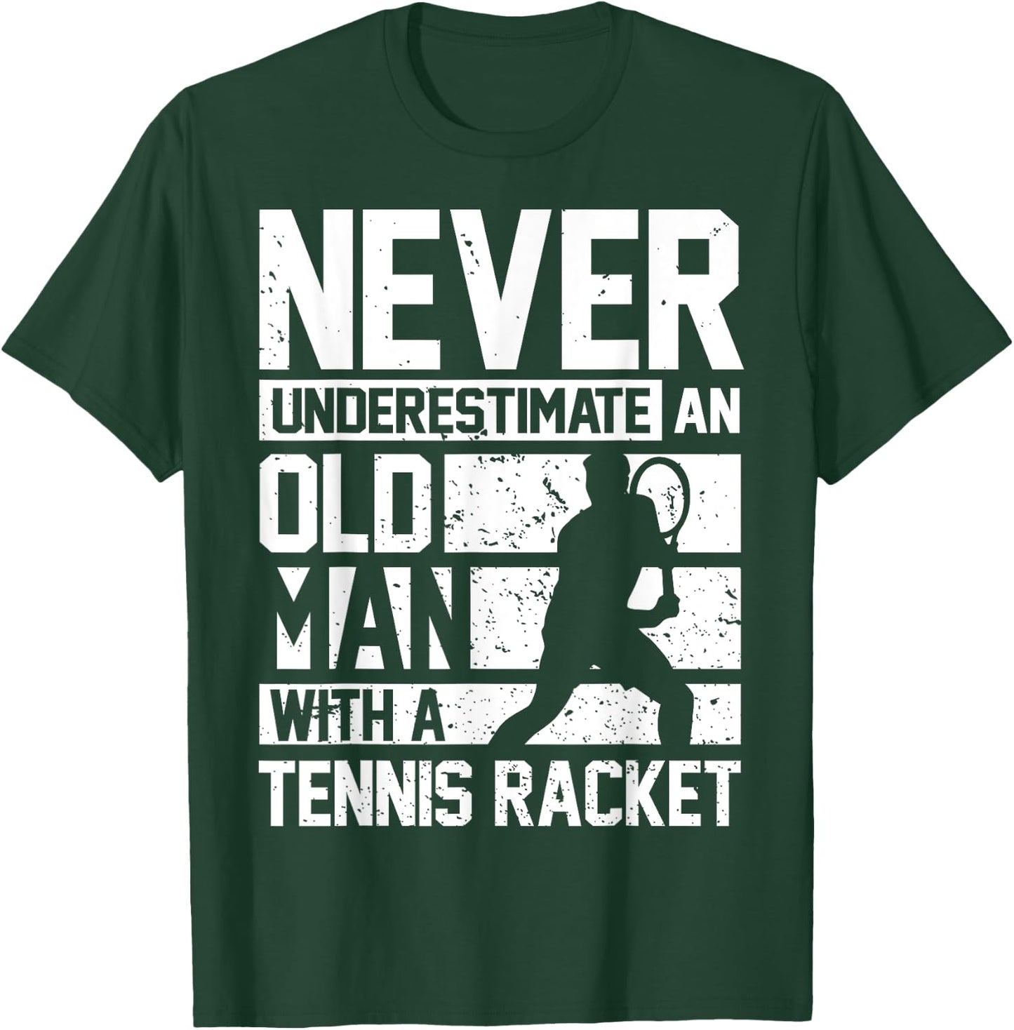 Never underestimate an old man with a Tennis Racket T-Shirt - T-Shirt | Forest