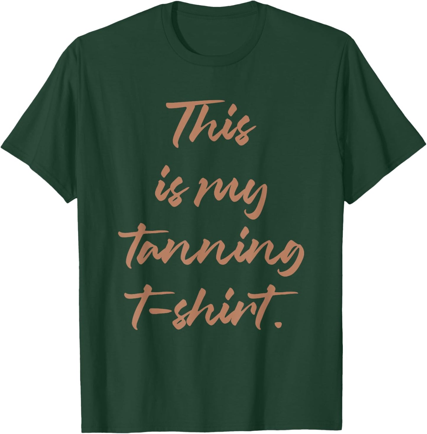 This Is My Spray Tanning T-Shirt - T-Shirt | Forest
