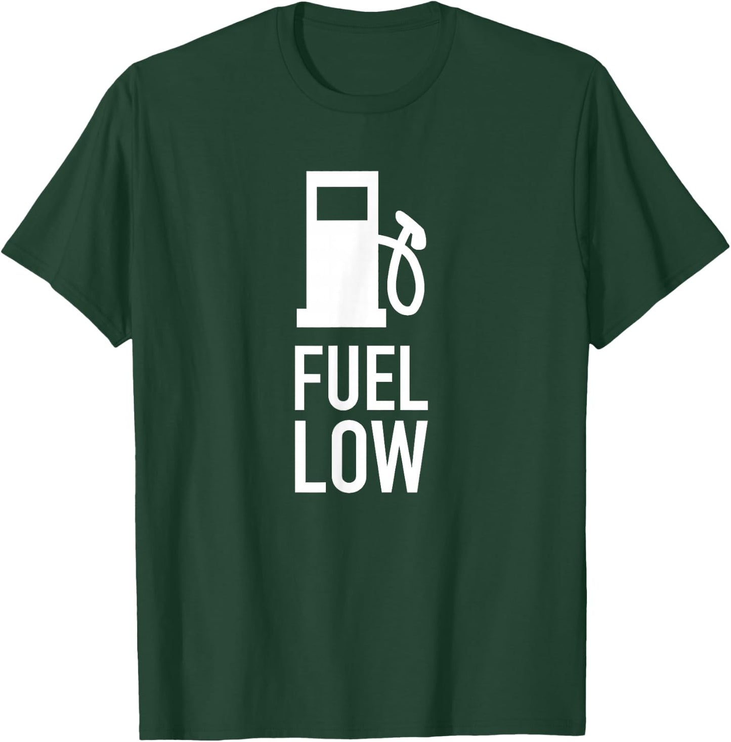 Fuel Low, Cars, Racing, Driver, Mechanic, Racer, Pun, Gift T-Shirt - T-Shirt | Forest