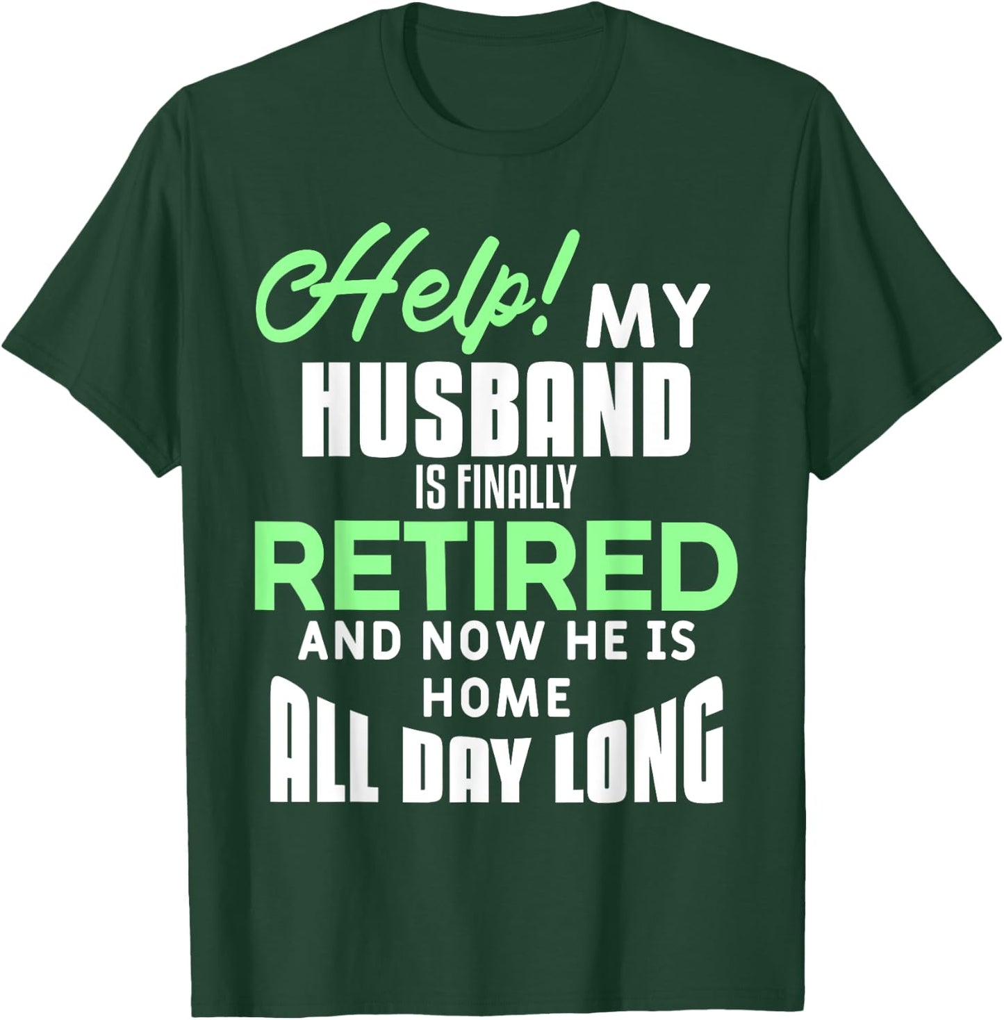 Funny Retired Husband Retirement Quote For A Wife T-Shirt - T-Shirt | Forest