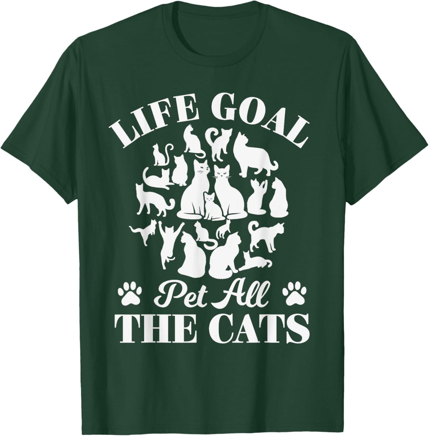 Life Goal Pet All The Cats Cat Dad Cat Mom Cats Lover T-Shirt - T-Shirt | Forest