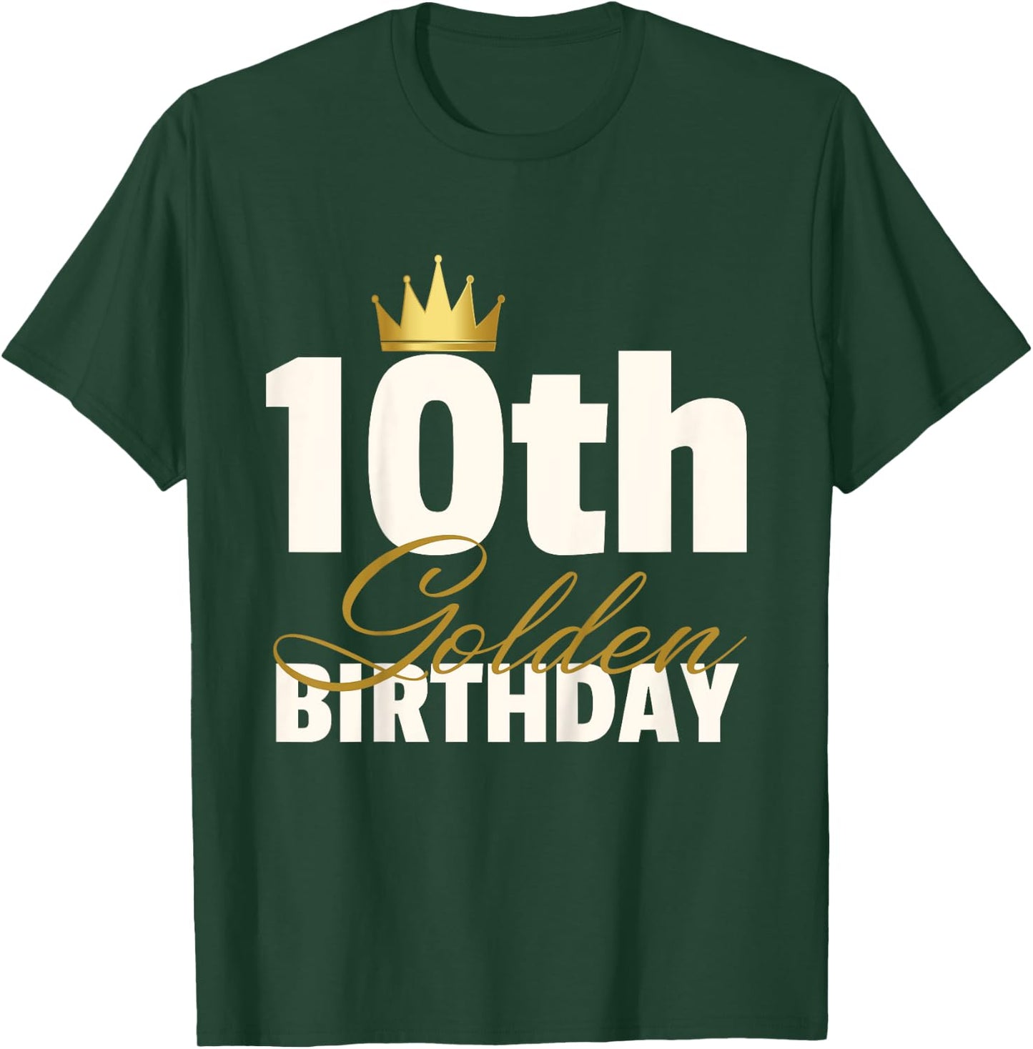 10th Golden Birthday Year Age Crown T-Shirt - T-Shirt | Forest