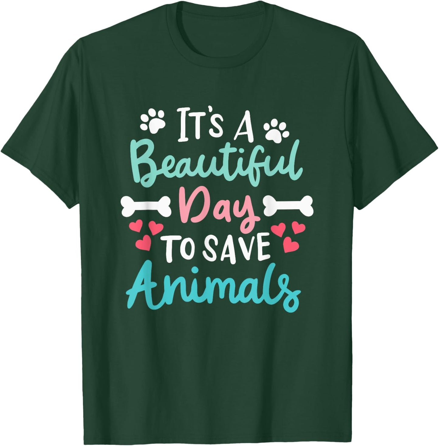 It's A Beautiful Day To Save Animals Veterinary Vet Vegan T-Shirt - T-Shirt | Forest
