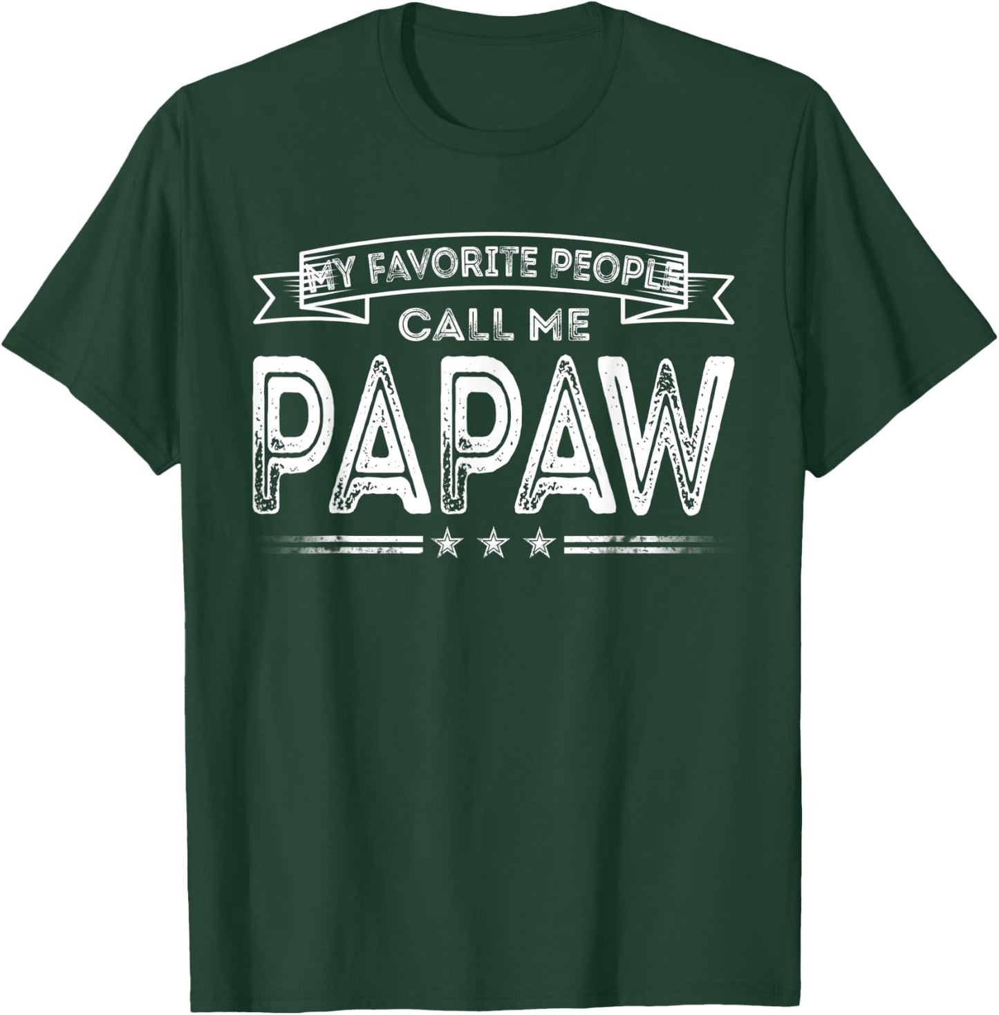 My Favorite People Call Me Papaw Funny Dad Grandpa Gifts T-Shirt - T-Shirt | Forest