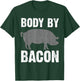Funny Body By Bacon Gift Women Kids Pig Roast Lovers T-Shirt - T-Shirt | Forest