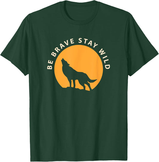 Wolf Be Brave Stay Wild T-Shirt - T-Shirt | Forest