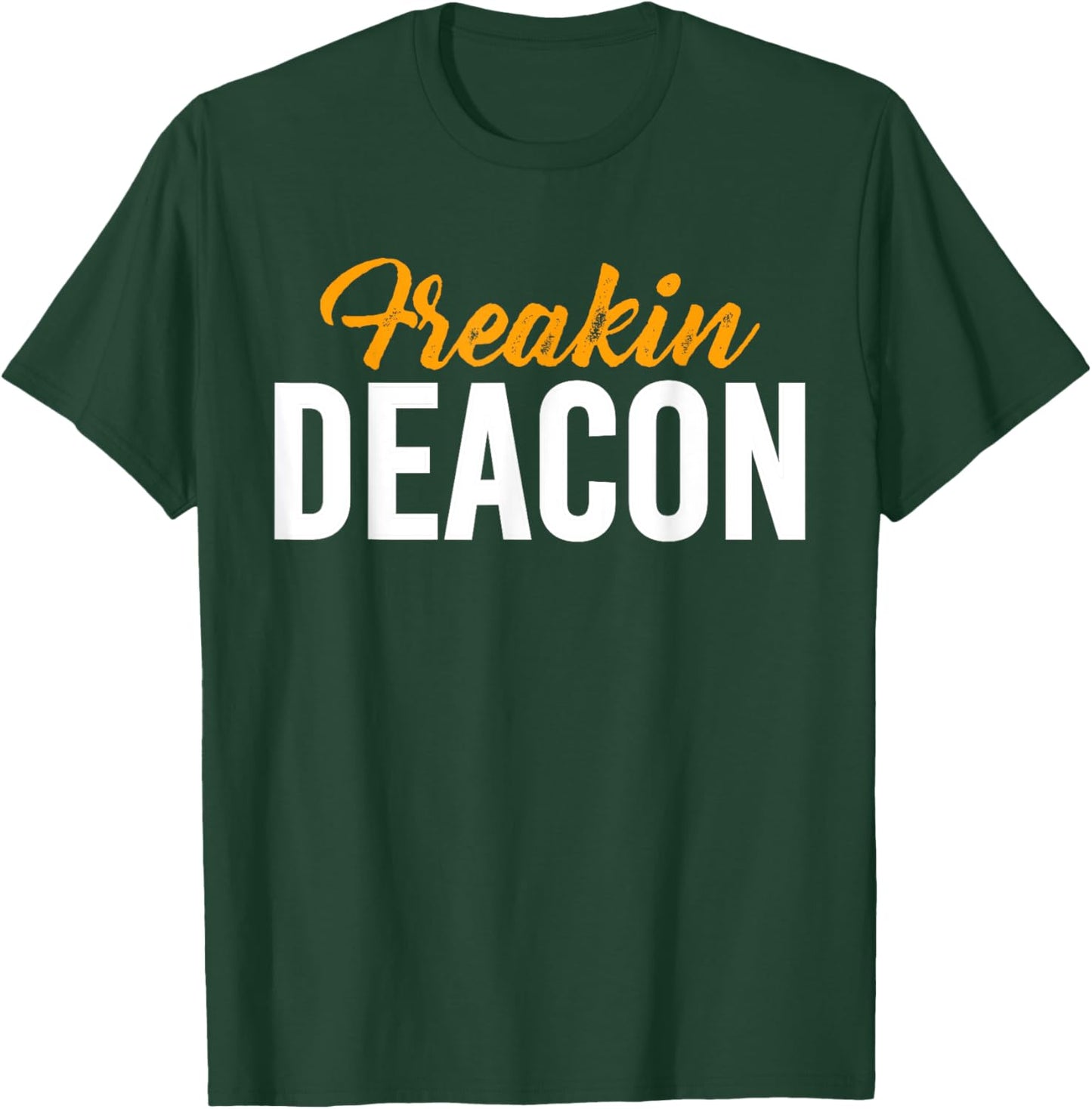 Freakin Deacon Church Official T-Shirt - T-Shirt | Forest