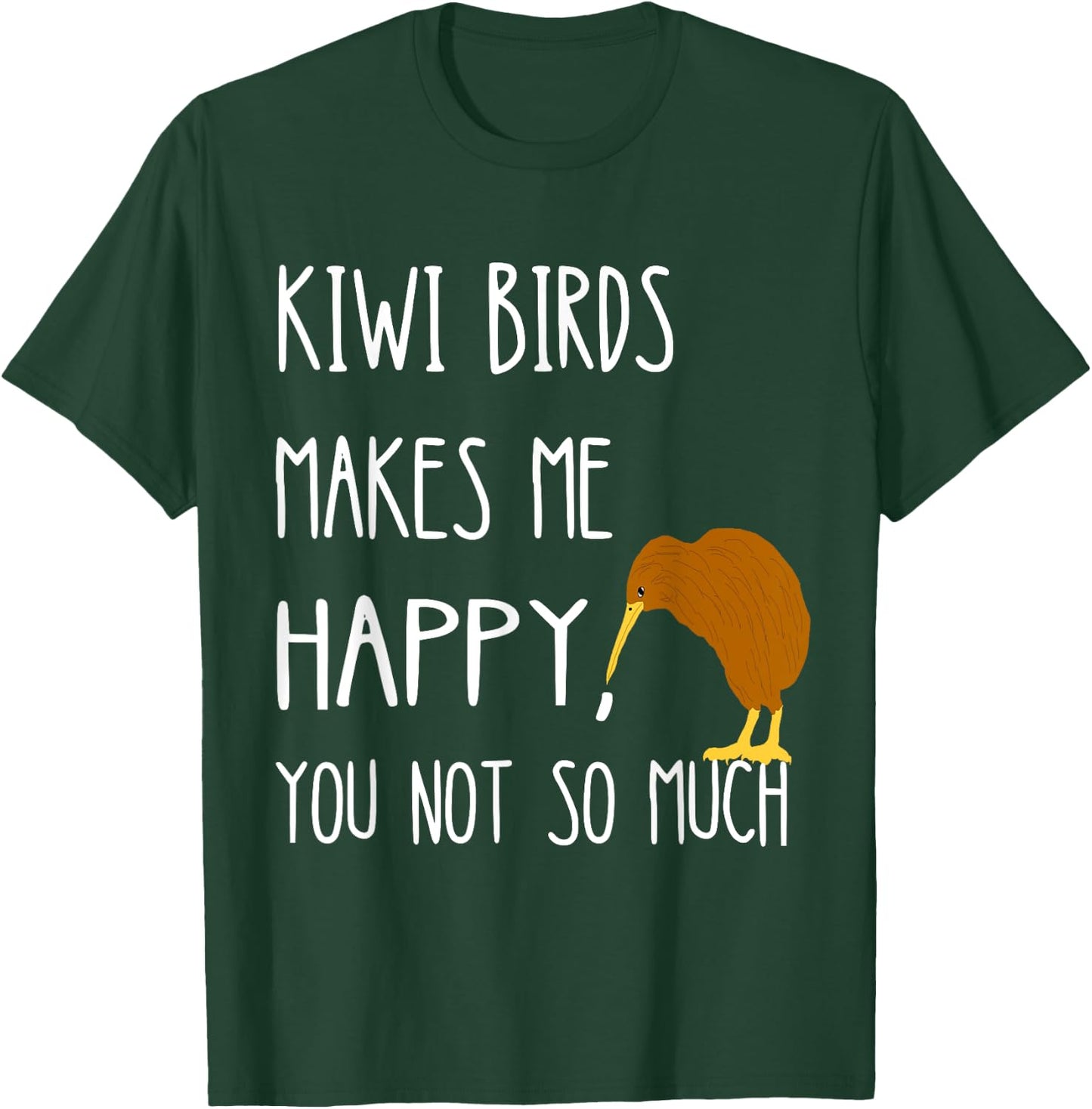 Kiwi Birds Makes Me Happy You Not So Much Kiwi Bird T-Shirt - T-Shirt | Forest