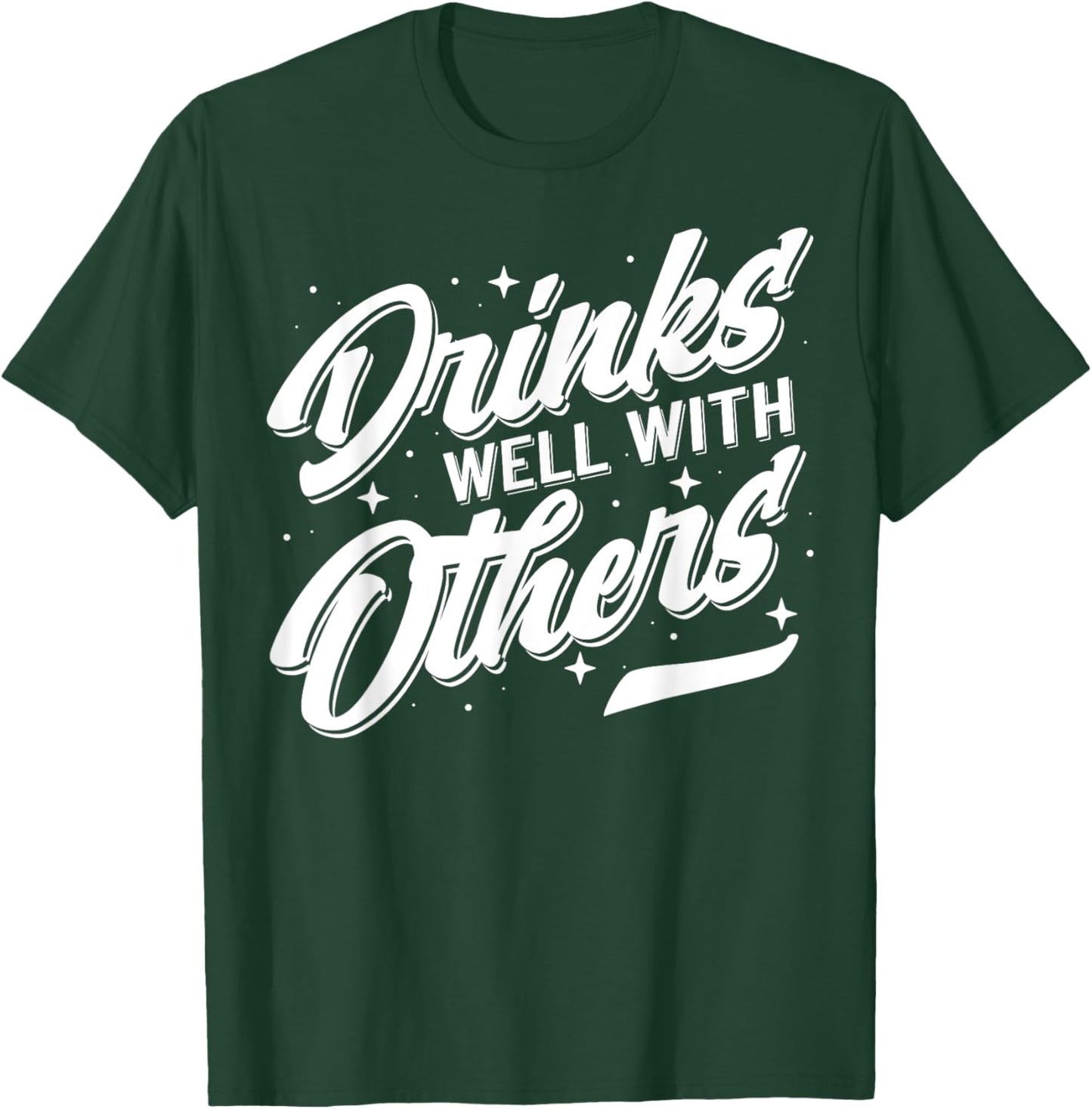 Drinks Well With Others Funny Alcohol Drinking Apparel T-Shirt - T-Shirt | Forest
