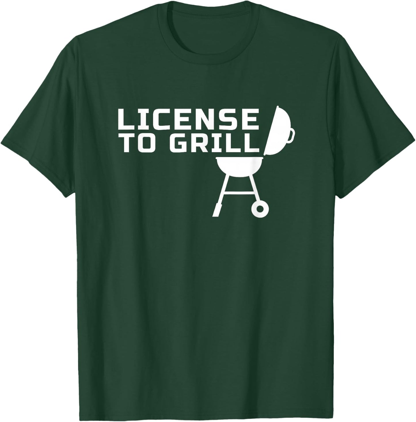 License to GRILL - for Backyard Outdoor Grill Chefs T-Shirt - T-Shirt | Forest