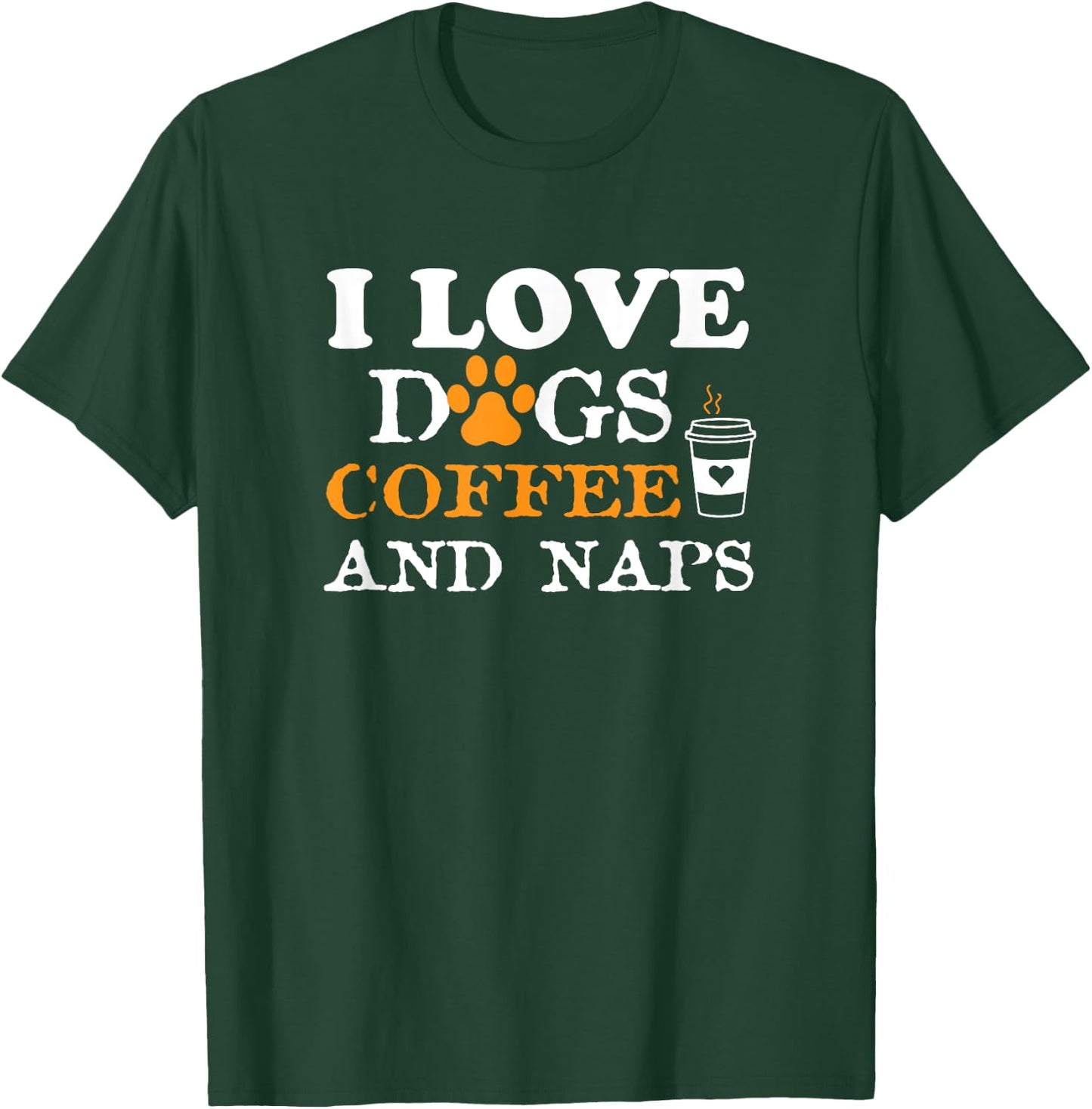 I Love Dogs Coffee & Naps Funny Dog Owner Coffee Lover Gift Women T-Shirt - T-Shirt | Forest