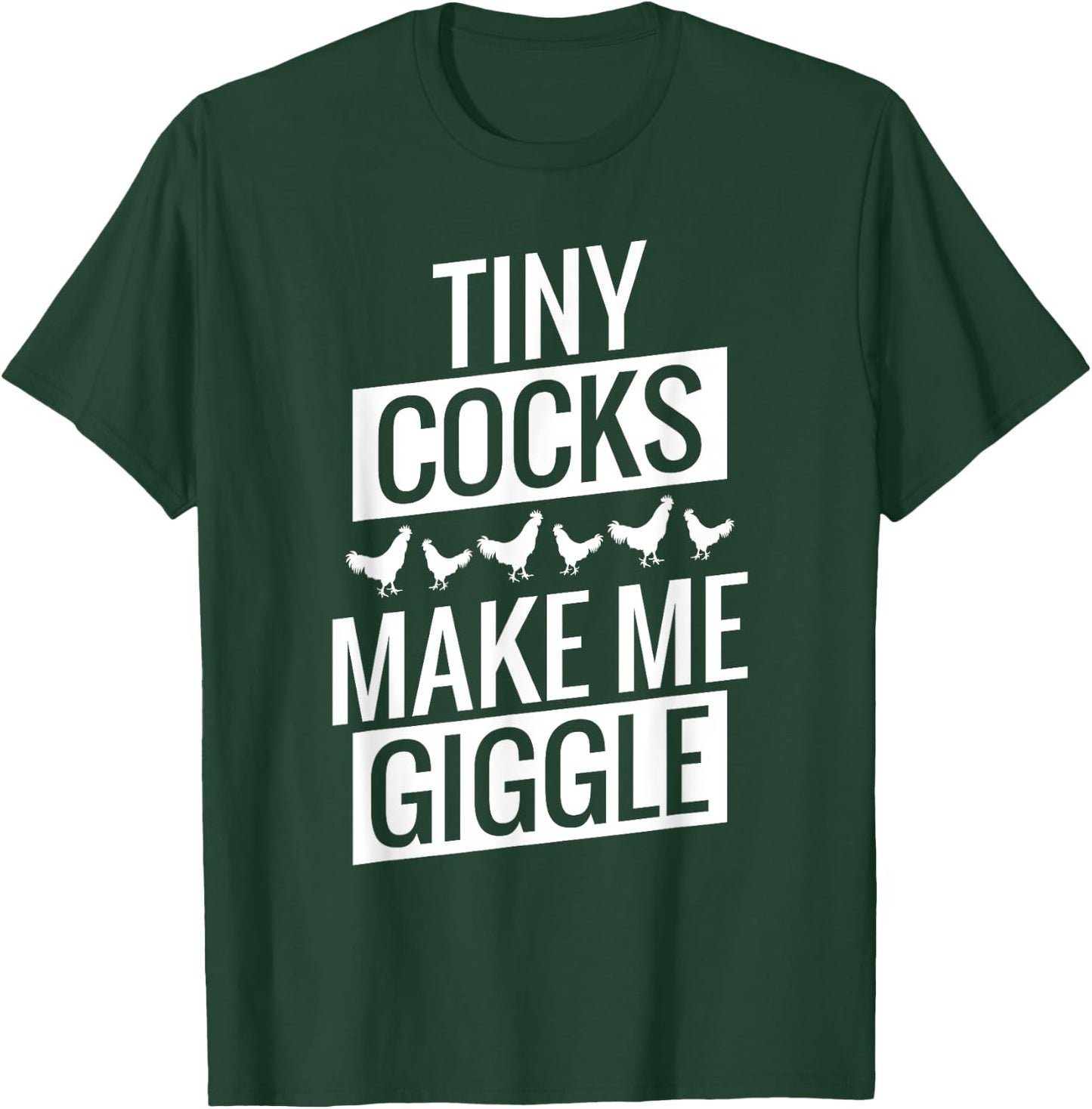 Tiny Cocks Make Me Giggle T-Shirt - T-Shirt | Forest