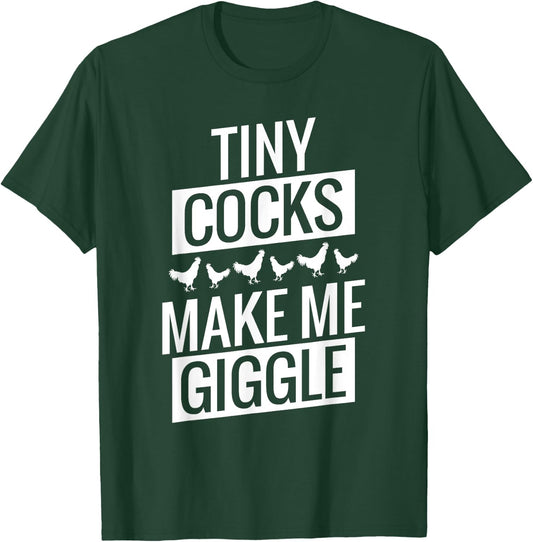 Tiny Cocks Make Me Giggle T-Shirt - T-Shirt | Forest