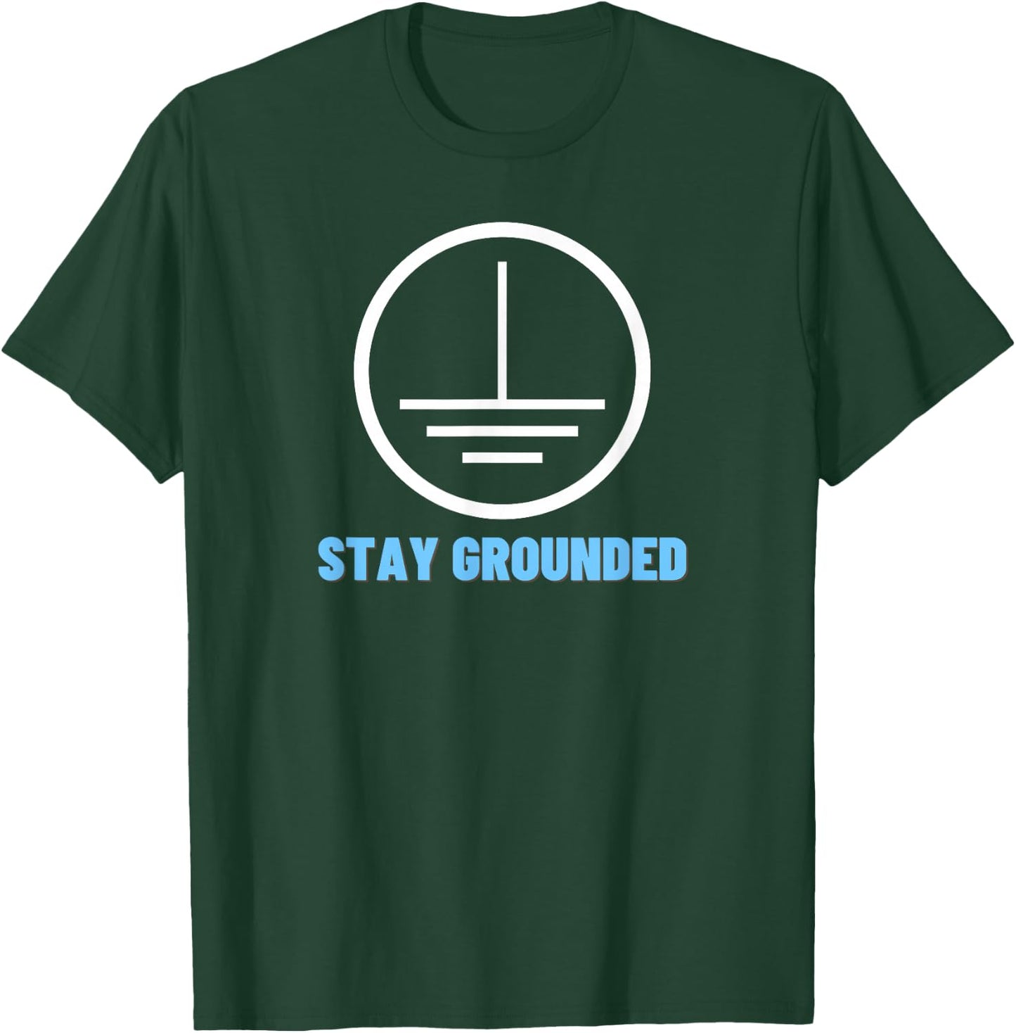 Stay Grounded - Funny Electrician Gift T-Shirt - T-Shirt | Forest