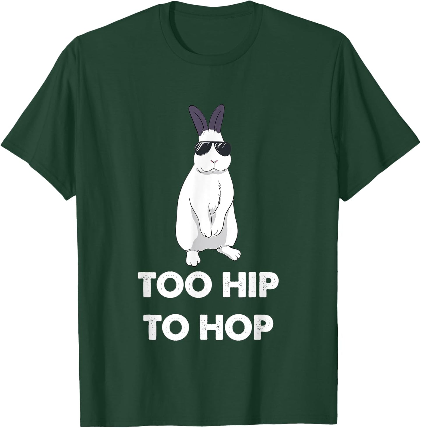 Too Hip To Hop Bunny Funny Rabbit T-Shirt - T-Shirt | Forest