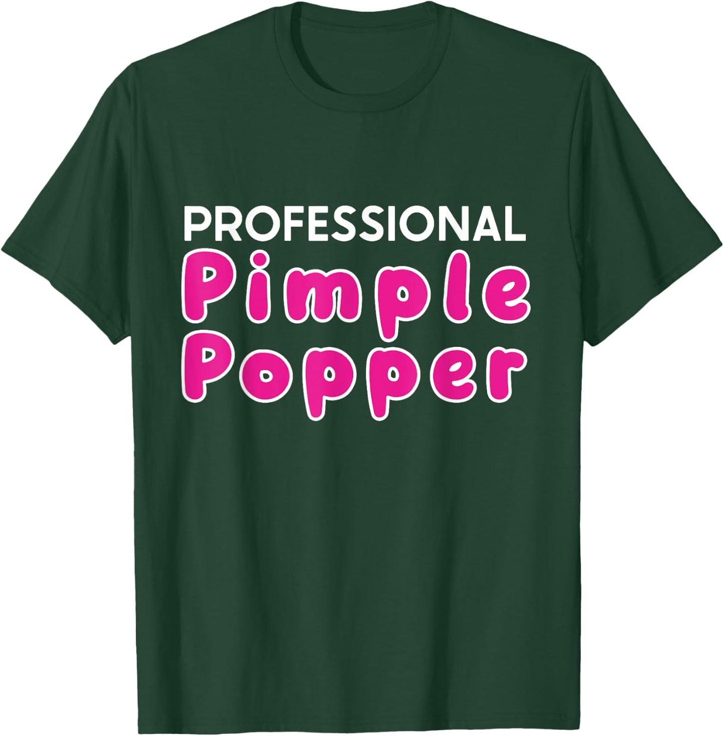 Funny Professional Pimple Popper Skin Doctor Derma T-Shirt - T-Shirt | Forest