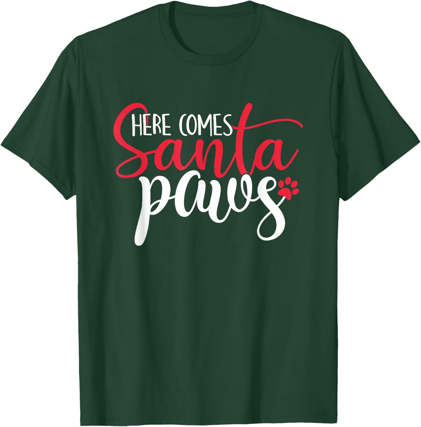 Here Comes Santa Claus Paws Funny Christmas Dog Joke Paw Women Kids T-Shirt - T-Shirt | Forest