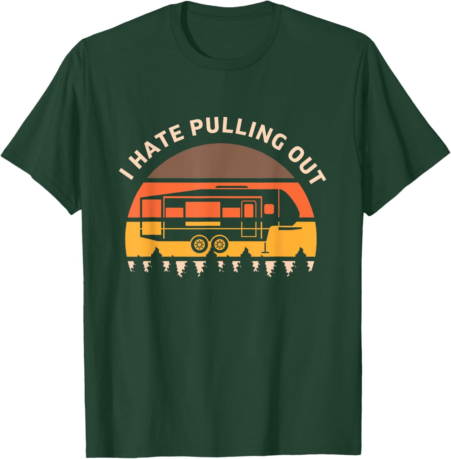 Funny Camping I Hate Pulling Out Fifth Wheel Retro T-Shirt - T-Shirt | Forest