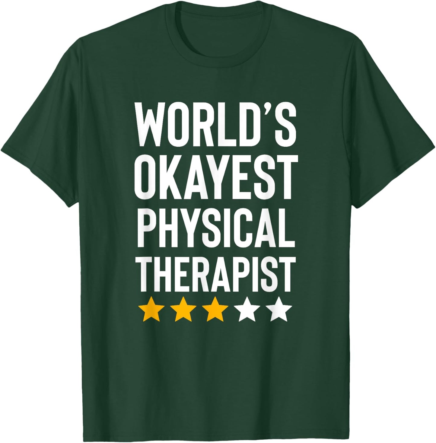 Worlds Okayest Physical Therapist Funny Physical Therapy T-Shirt - T-Shirt | Forest