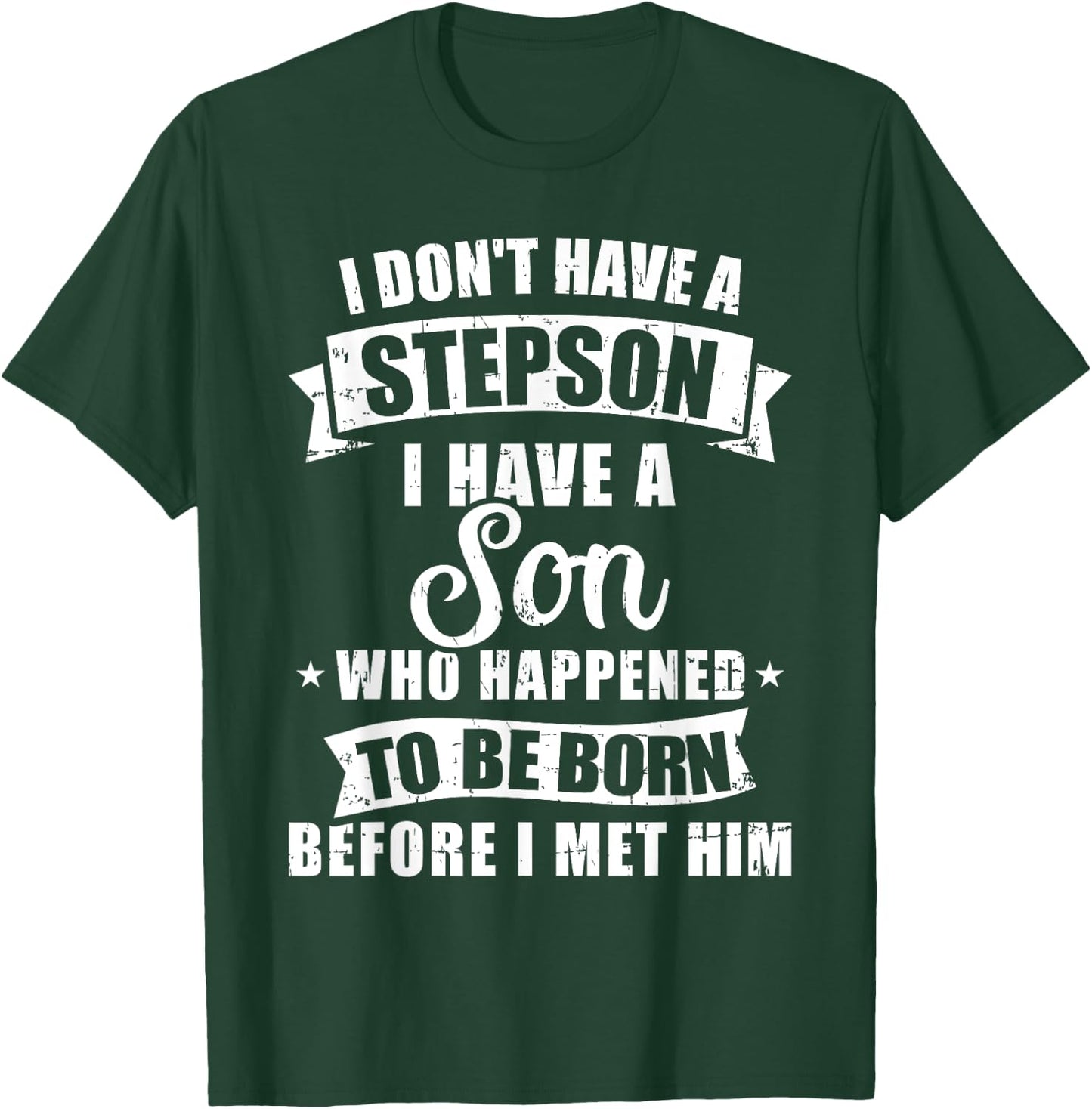 Stepdad don't have a stepson son born before met him T-Shirt - T-Shirt | Forest