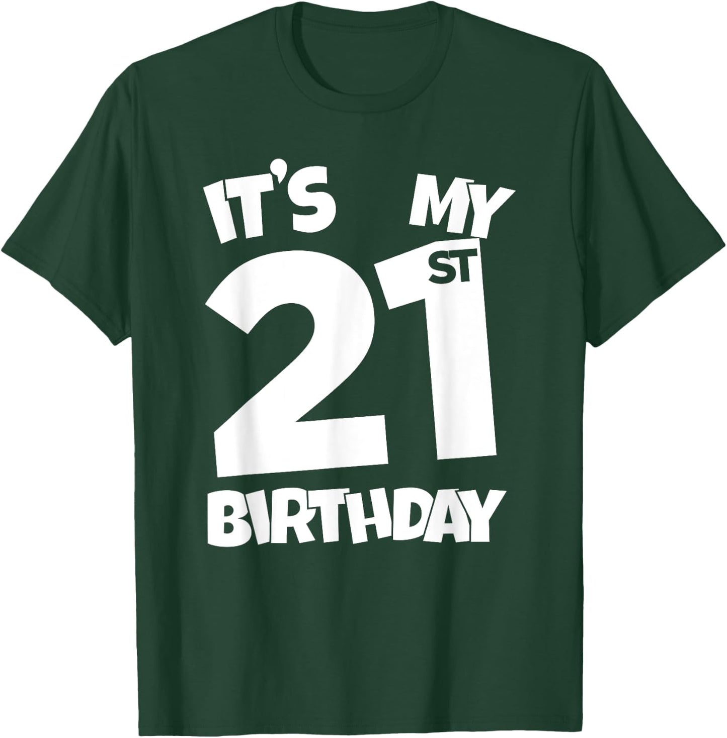 It's My 21st Birthday 21 Years Old Happy Twenty-First B-day T-Shirt - T-Shirt | Forest