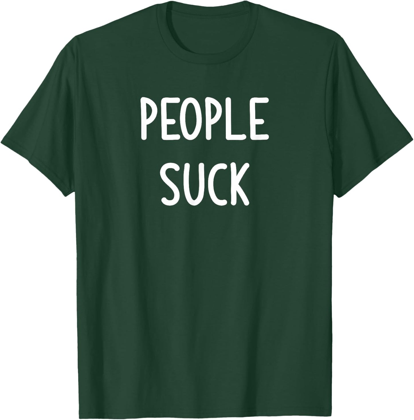 People Suck, Funny, Joke, Sarcastic, Family T-Shirt - T-Shirt | Forest