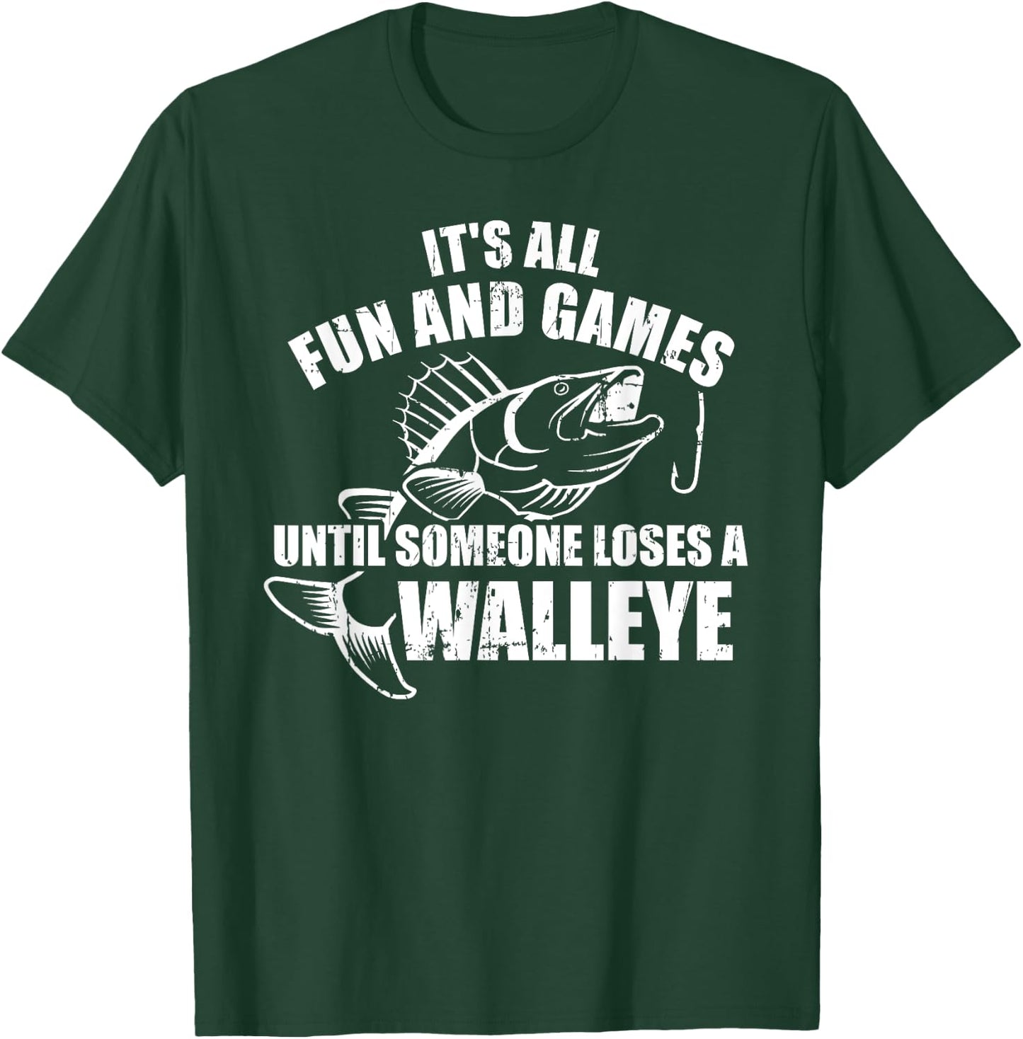 Fishing It's all fun and games until someone loses a walleye T-Shirt - T-Shirt | Forest