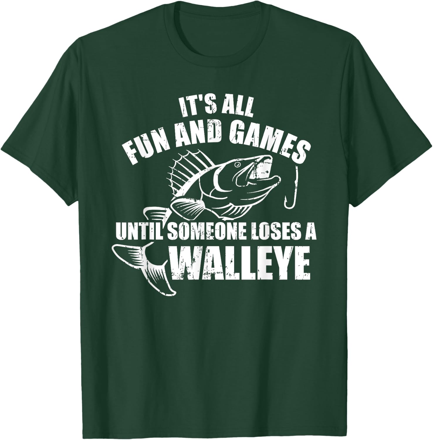 Fishing It's all fun and games until someone loses a walleye T-Shirt - T-Shirt | Forest