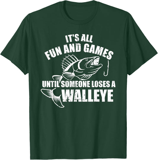 Fishing It's all fun and games until someone loses a walleye T-Shirt - T-Shirt | Forest