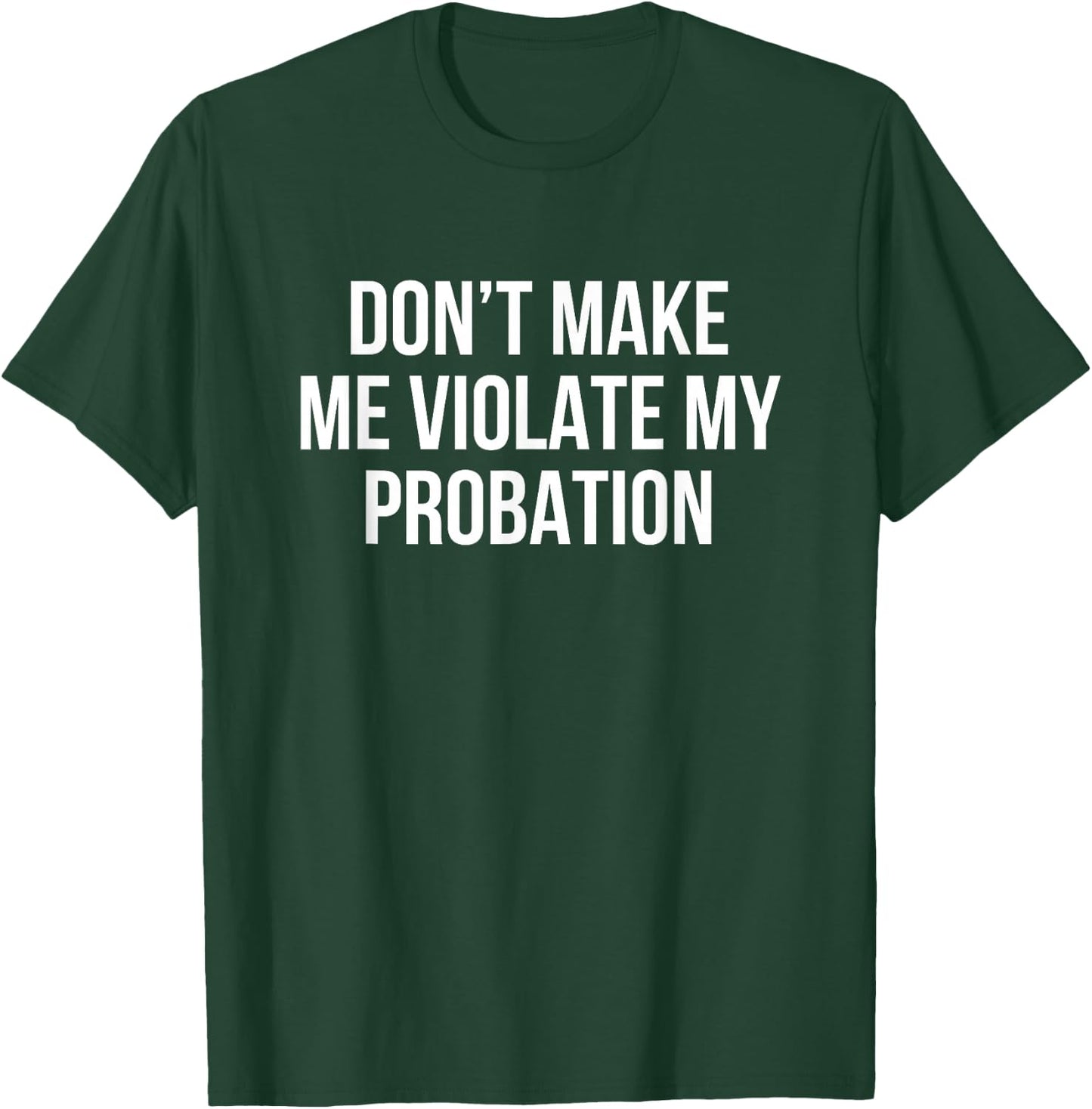 Don't make me hurt my trial T-Shirt - T-Shirt | Forest