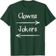 Clowns To The Left Jokers To The Right Arrow T-Shirt - T-Shirt | Forest