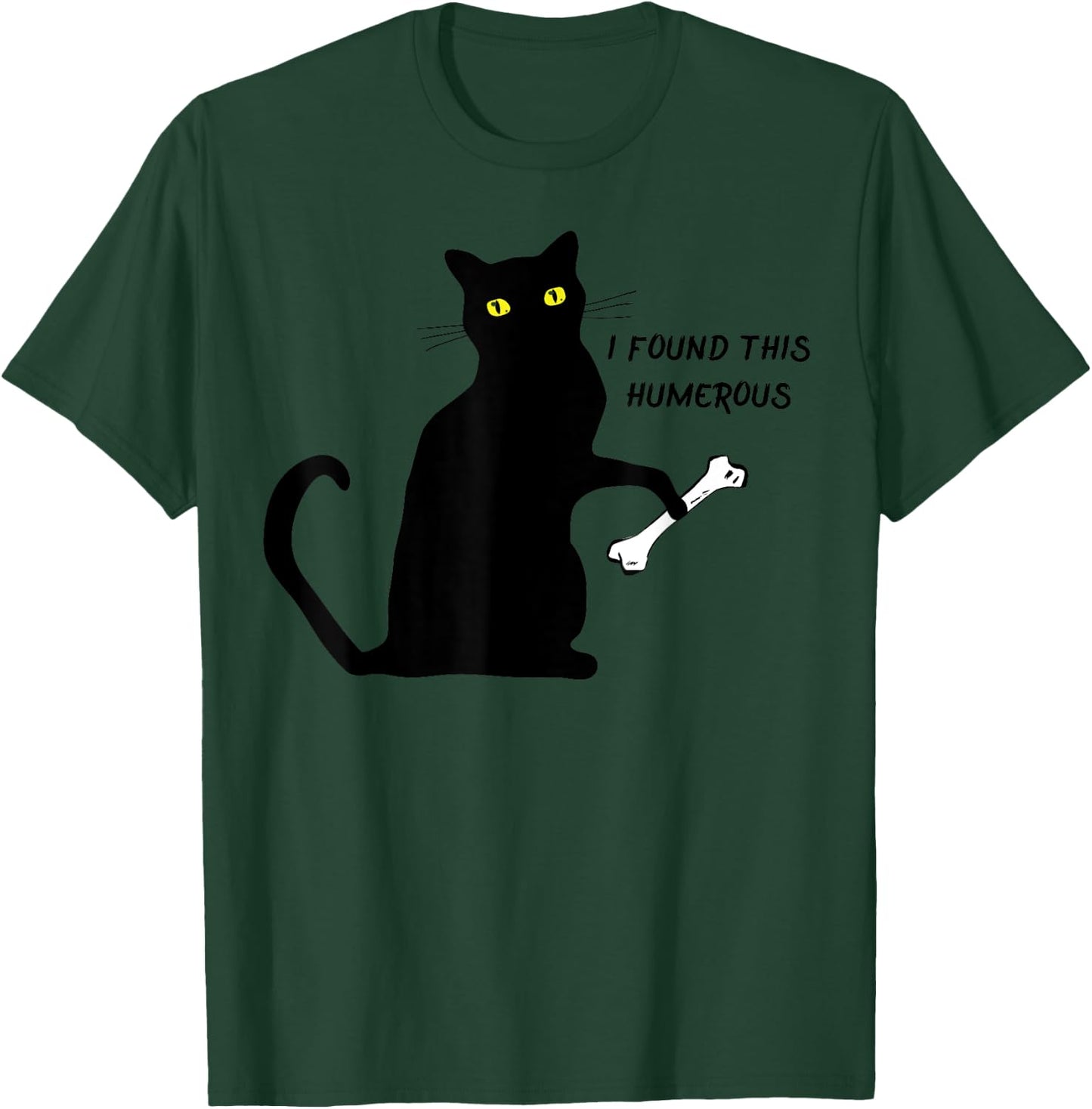 funny cat shirt I Found This Humerus cats- Humourous Pun. Men Women Girls Kids T-Shirt - T-Shirt | Forest