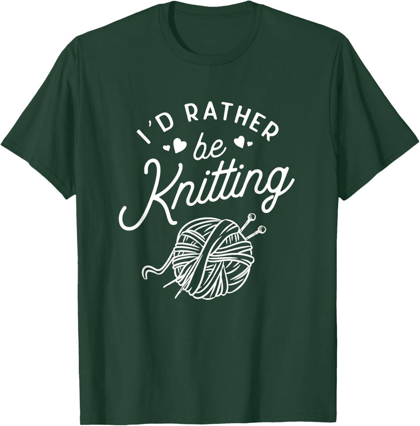 Funny Knitting I'd Rather Be Knitting Lover Yarn Knitter T-Shirt - T-Shirt | Forest