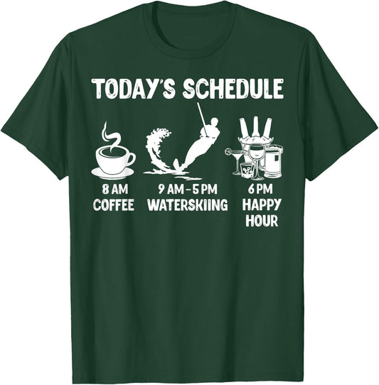 Waterskiing Design Gift - Today's Schedule T-Shirt - T-Shirt | Forest