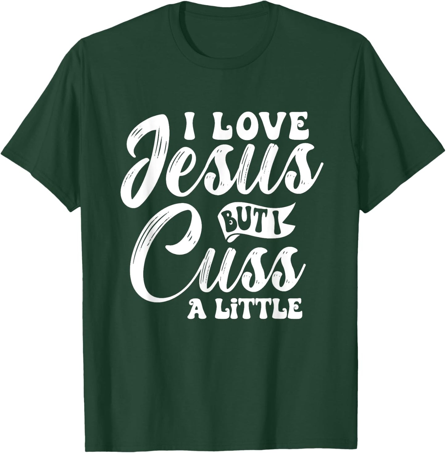 Funny Christian - I Love Jesus But I Cuss - Religious T-Shirt - T-Shirt | Forest