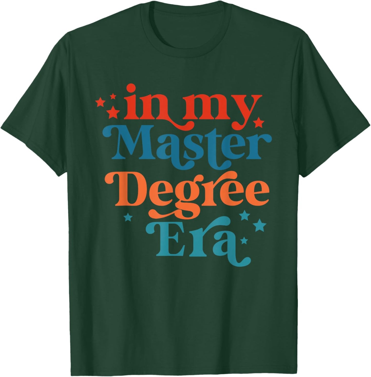 In My Master Degree Era Design T-Shirt - T-Shirt | Forest